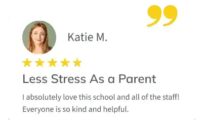 Testimonial from parent Katie M.: "I absolutely love this school and all the staff! Everyone is so kind and helpful."